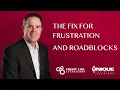 The Fix For Frustration And Roadblocks