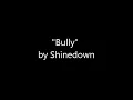 Bully - Shinedown (lyrics)