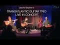 Download Lagu Joscho Stephans Transatlantic Guitar Trio in concert (Live stream)