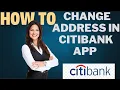 How to change address in Citibank app I DOUBLE Z