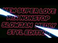 Download Lagu 👉New Super Love Mix I Nonstop Slowjam Medly Styl EDITION👈