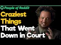 Justice Served with a Side of Insanity Outrageous Reddit Stories from the Courtroom