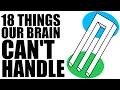 18 Things Our Brain Can t Handle