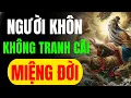 Lagu CỔ NHÂN TIẾT LỘ: NGƯỜI KHÔN KHÔNG TRANH CÃI MIỆNG ĐỜI , SỐNG AN YÊN | MINH TRIẾT CỔ NHÂN