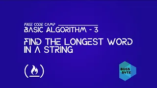 Longest Word In A String Basic Algorithm - 4 Free Code Camp