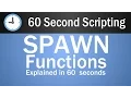 Spawn Functions 60 Second Scripting
