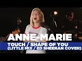 Download Lagu Anne-Marie - 'Touch/Shape of You' (Little Mix/Ed Sheeran Cover) (Capital Live Session)