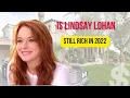 Is Lindsay Lohan still rich in 2022 Net worth of Lindsay Lohan Lindsay Lohan Netflix Series