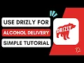 How to Use Drizly for Alcohol Delivery Step-by-Step
