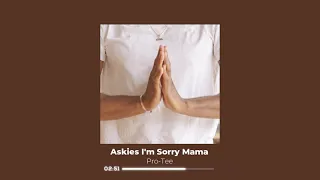 pro tee askies im sorry mama