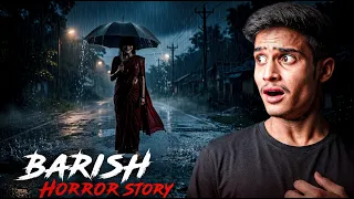 Barish Horror Story ☠️