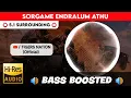 Lagu 🔥🔥🔥SORGAME ENDRALUM ATHU | ⭕️ 5.1 SURROUND ⭕️ | 🔊 BASS™ BOOSTED 🔊 | 🔊SUB BASS™🔊 | @TTTHARMi2005