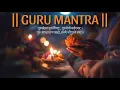 Download Lagu GURU MANTRA in DIVINE VOICES | GURU PURNIMA 2025 | Gurur Brahma Gurur Vishnu Mantra for INNER PEACE