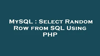 MySQL Select Random Row from SQL Using PHP