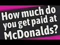 How much do you get paid at McDonalds