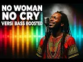 Download Lagu 🔥 NO WOMAN NO CRY – VERSI BASS BOOSTED | Bass Ngebass Bikin Jantung Bergetar 🔥