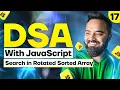 Search in rotated Sorted array BInary Search DSA with JavaScript Part 17
