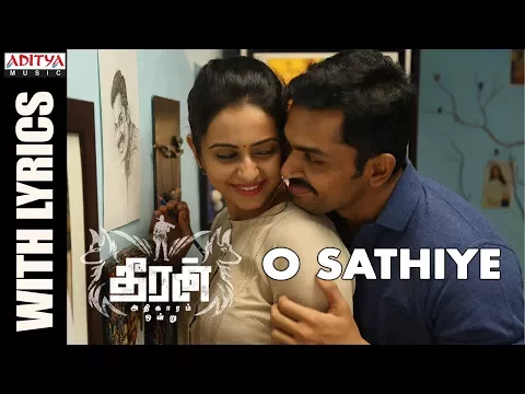 Download MP3 O Sathiye Song With Lyrics || Theeran Adhigaaram Ondru Movie || Karthi, Rakul Preet || Ghibran