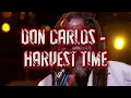 Don Carlos - Harvest time lyrics