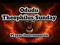 ODUDU / THEOPHILUS SUNDAY / PROPHETIC PRAYER WARFARE INSTRUMENTAL 
