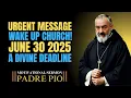 Download Lagu ''URGENT MESSAGE: WAKE UP, CHURCH! JUNE 30, 2025 IS A DIVINE DEADLINE' PADRE PIO | SERMON''