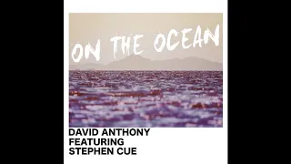 david anthony feat stephen cue on the ocean deep house remix 