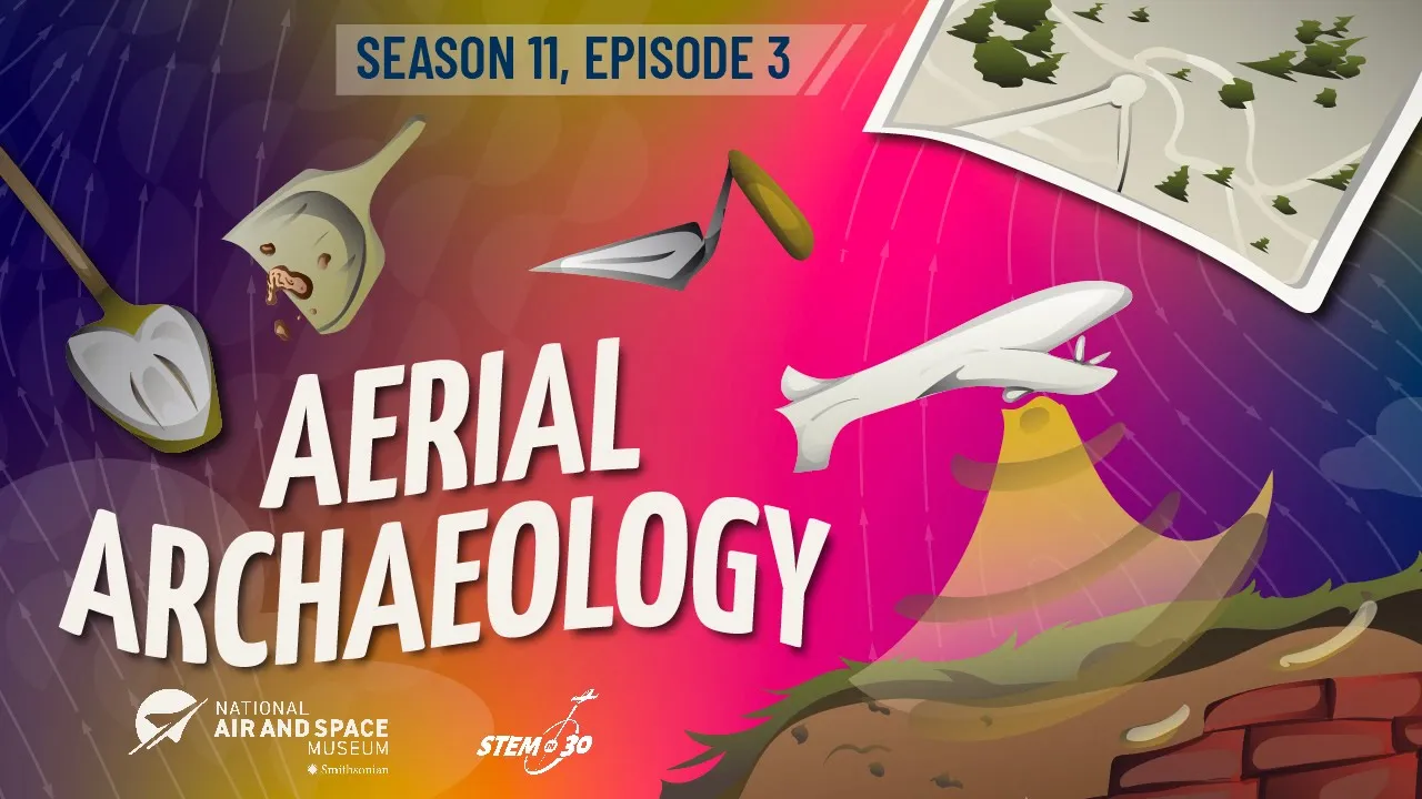 Aerial Archaeology - STEM in 30 - Season 11 - Episode 3