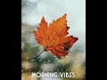 Morning Vibes Whatsapp Status Tamil π Maple leaf β€ Status Sanctuary