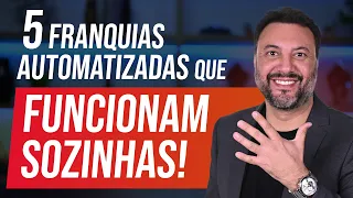NEGÓCIOS QUE FUNCIONAM SOZINHOS: 5 Franquias Automatizadas!