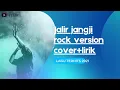Lagu Ulah jalir jangji| cover+lirik (versi rock) tanpa iklan