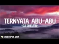 Ternyata Abu Abu - Dj Qhelfin (Lirik) Lagu Timur Terbaru 2024