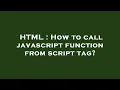 HTML How to call javascript function from script tag