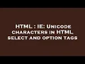 HTML IE Unicode characters in HTML select and option tags