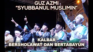 Download GUZ AZMI (SYUBBANUL MUSLIMIN) Pontianak,KALBAR Bersholawat \u0026 Bertabayyun 2019 MP3