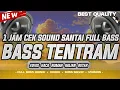 Lagu 1 JAM DJ CEK SOUND TERBARU 2024 FULL BASS SANTAI MELODY NIKMAT | COCOK UNTUK CEK SOUND \u0026 SANTAI