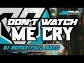 Download Lagu Dj Don't Watch Me Cry Slow Bass