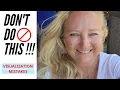 Visualization mistakes with the Law of Attraction DON T DO THIS