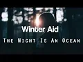 Winter Aid - The Night Is An Ocean (Traducción al Español)