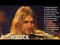 Nirvana, Bon jovi, Guns N Roses, Air Supply, Led Zeppelin, Scorpions - Slow Rock Ballads 80s 90s