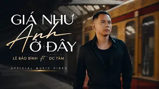 Lê Bảo Bình - Giá Như Anh Ở Đây | Không Suy Album (Official MV)