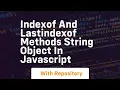 Indexof and lastindexof methods string object in javascript