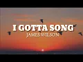 James Wilson - I Gotta Song