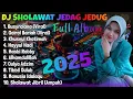 Lagu DJ SHOLAWAT JEDAG JEDUG TERBARU 2025 FULL ALBUM FUL BASS GLEERR ENAK DI DENGAR ADEM BANGET