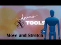Dreams Tools Move and Stretch