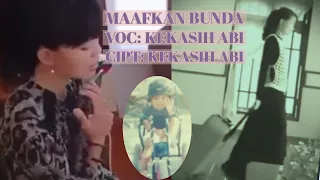 Download MAAFKAN BUNDA || (Kekasih Abi) Lagu Ciptaan Kekasih Abi MP3