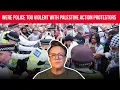 Download Lagu How PROPORTIONATE Was POLICE TREATMENT of PALESTINE ACTION PROTESTORS as More Than 425 ARRESTED