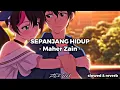 Lagu Sepanjang Hidup - Maher Zain, Slowed + reverb | (TikTok Version)