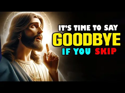 Download MP3 God Says➤ It's Time To Say Goodbye If You Skip | God Message Today | Jesus Affirmations