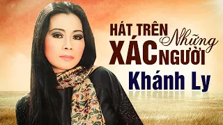 Hát Trên Những Xác Người - Khánh Ly
