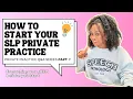 How to Start An SLP Private Practice The necessities to get your business up and running